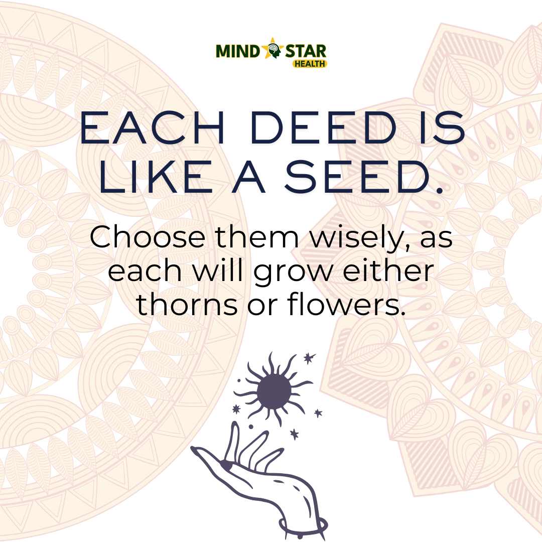 Each deed is like a seed