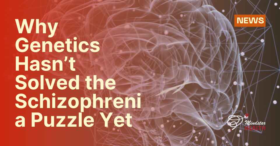 Why Genetics Hasn’t Solved the Schizophrenia Puzzle Yet