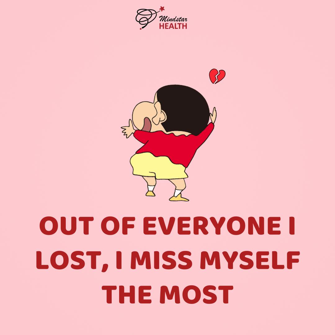 I miss myself the most