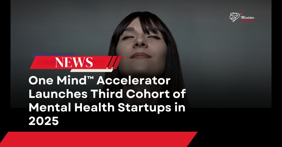 One Mind™ Accelerator Launches Third Cohort of Mental Health Startups in 2025
