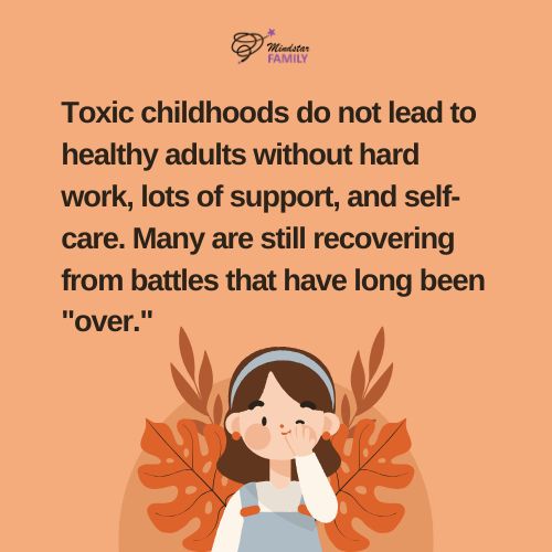 Toxic Childhoods do not lead to Healthy Adults